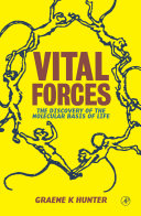 Vital forces : the discovery of the molecular basis of life