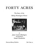 Forty acres : the story of the Bishop Huntington House