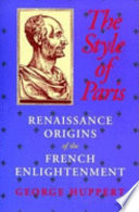 The style of Paris : Renaissance origins of the French Enlightenment
