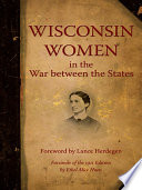 Wisconsin women in the War between the States
