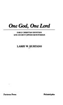 One God, one Lord : early Christian devotion and ancient Jewish monotheism