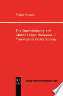 The Open Mapping and Closed Graph Theorems in Topological Vector Spaces