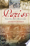 Paris : the secret history