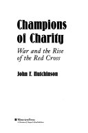 Champions of charity : war and the rise of the Red Cross