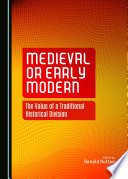 Medieval or Early Modern : the Value of a Traditional Historical Division.