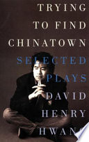 Trying to find Chinatown : the selected plays