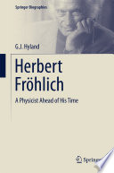 Herbert Fröhlich A Physicist Ahead of His Time