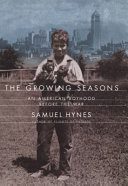 The growing seasons : an American boyhood before the war