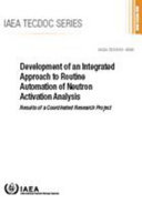 Development of an Integrated Approach to Routine Automation of Neutron Activation Analysis : Results of a Coordinated Research Project.