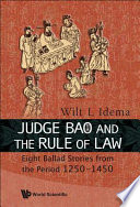 Judge Bao and the rule of law : eight ballad-stories from the period 1250-1450