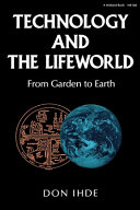 Technology and the lifeworld : from garden to earth