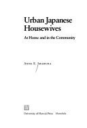 Urban Japanese housewives : at home and in the community