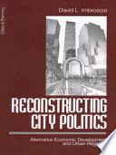 Reconstructing City Politics : Alternative Economic Development and Urban Regimes.