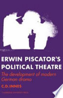 Erwin Piscator's political theatre; the development of modern German drama