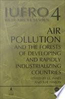 Air Pollution and the Forests of Developing and Rapidly Industrialising Countries : IUFRO Research Series, No. 4.