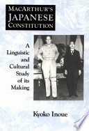 MacArthur's Japanese Constitution : a linguistic and cultural study of its making