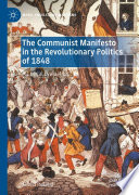 The Communist manifesto in the revolutionary politics of 1848 : a critical evaluation