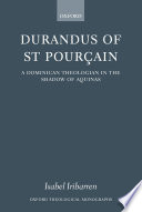 Durandus of St. Pourçain : a Dominican theologian in the shadow of Aquinas