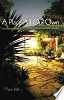 A place all our own : lives entwined in a desert garden