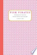 Pink pirates : contemporary American women writers and copyright