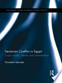 Sectarian Conflict in Egypt : Coptic Media, Identity and Representation.
