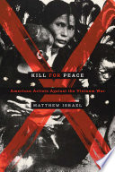 Kill for peace : American artists against the Vietnam War