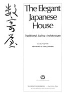 The elegant Japanese house : traditional Sukiya architecture