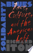 Solidarity blues : race, culture, and the American left