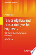 Tensor Algebra and Tensor Analysis for Engineers With Applications to Continuum Mechanics