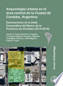 Arqueología urbana en el área central de la ciudad de Córdoba, Argentina : excavaciones en la sede Corporativa del Banco de la Provincia de Córdoba (2014-2016)