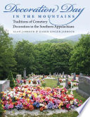 Decoration day in the mountains : traditions of cemetery decoration in the southern Appalachians