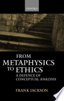 From metaphysics to ethics : a defence of conceptual analysis