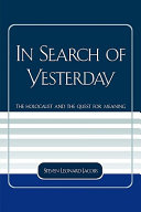 In search of yesterday : the Holocaust and the quest for meaning
