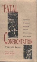 The fatal confrontation : historical studies of American Indians, environment, and historians