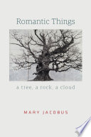 Romantic things : a tree, a rock, a cloud