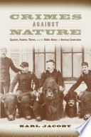 Crimes against nature squatters, poachers, thieves, and the hidden history of American conservation