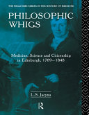Philosophic whigs : medicine, science, and citizenship in Edinburgh, 1789-1848