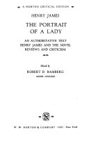 The portrait of a lady: an authoritative text, Henry James and the novel, reviews and criticism.