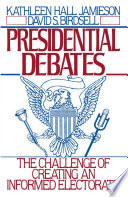 Presidential Debates : the Challenge of Creating an Informed Electorate.