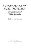 Eloquence in an electronic age : the transformation of political speechmaking