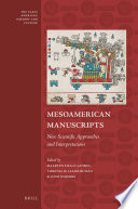 Mesoamerican Manuscripts : New Scientific Approaches and Interpretations.