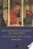 The shining garment of the text : gendered readings of Johnʹs prologue