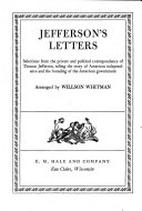 Jefferson's letters : selections from the private and political correspondence, telling the story of American independence and the founding of the American government