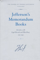 Jefferson's memorandum books : accounts, with legal records and miscellany, 1767-1826