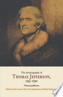 The autobiography of Thomas Jefferson, 1743-1790 : together with a summary of the chief events in Jefferson's life