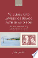 William and Lawrence Bragg, father and son : the most extraordinary collaboration in science