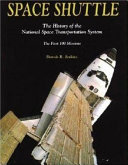 Space shuttle : the history of the National Space Transportation System : the first 100 missions