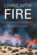 Living with fire : fire ecology and policy for the twenty-first century
