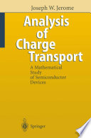 Analysis of Charge Transport A Mathematical Study of Semiconductor Devices