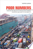 Poor numbers : how we are misled by African development statistics and what to do about it